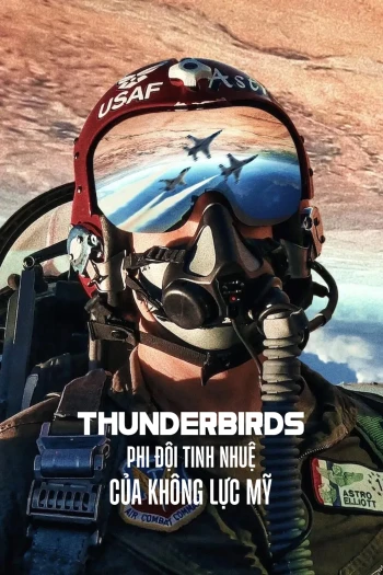 Thunderbirds: Phi Đội Tinh Nhuệ Của Không Lực Mỹ